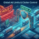 Global Ad Limits & Clutter Control